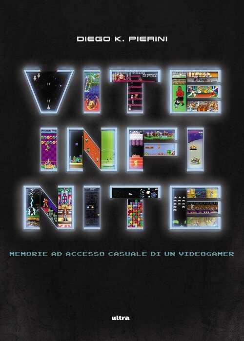 Vite Infinite: il videogioco nel nuovo libro di Diego K. Pierini