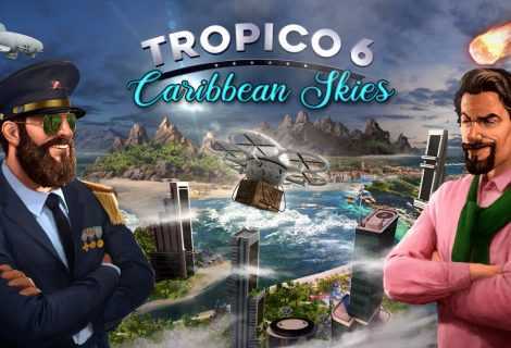 Tropico 6 Caribbean Skies: il corposo aggiornamento è disponibile oggi