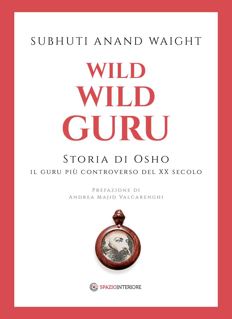 WILD WILD GURU: la Storia di Osho in libreria