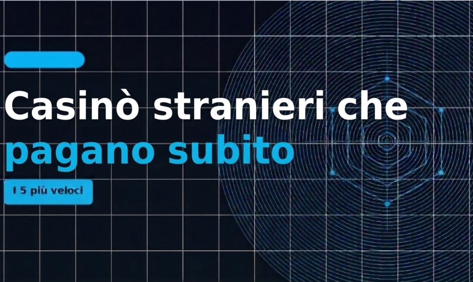 Casinò stranieri che pagano subito nel 2026: i 10 più veloci